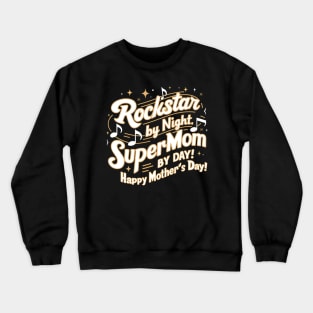 Rockstar by Night Supermom by day Happy mother's day | Mother's day| Mom lover gifts Crewneck Sweatshirt